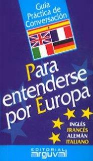 PARA ENTENDERSE POR EUROPA INGLES FRANCES ALEMAN ITALIANO | 9788495948090 | Llibres Parcir | Librería Parcir | Librería online de Manresa | Comprar libros en catalán y castellano online