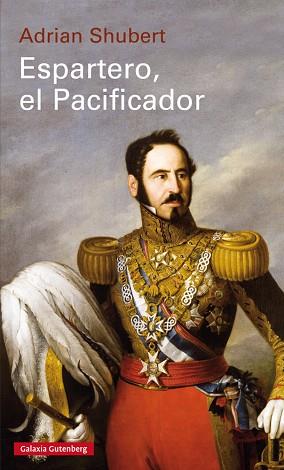 ESPARTERO, EL PACIFICADOR- RÚSTICA | 9788417747633 | SHUBERT, ADRIAN | Llibres Parcir | Llibreria Parcir | Llibreria online de Manresa | Comprar llibres en català i castellà online