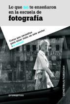 LO QUE NO TE ENSEÑARON EN LA ESCUELA DE FOTOGRAFIA | 9788416504039 | FORDHAM, DEMETRIUS | Llibres Parcir | Llibreria Parcir | Llibreria online de Manresa | Comprar llibres en català i castellà online