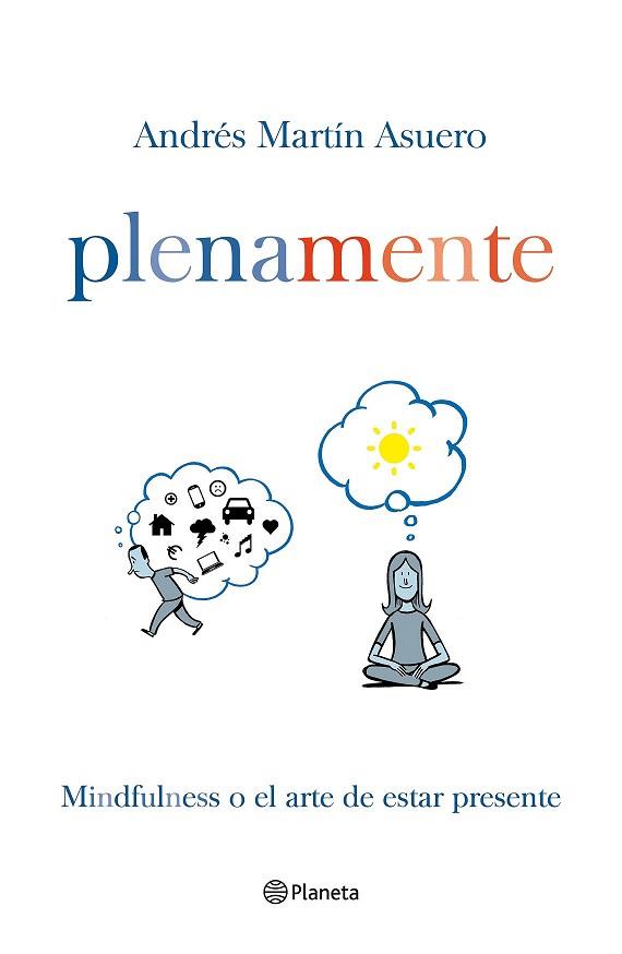 PLENAMENTE : MINDFULNESS O EL ARTE DE ESTAR PRESENTE | 9788408145882 | ANDRÉS MARTÍN ASUERO | Llibres Parcir | Llibreria Parcir | Llibreria online de Manresa | Comprar llibres en català i castellà online