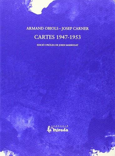 CARTES 1947-1953. ARMAND OBIOLS-JOSEP CARNER | 9788493854713 | ARMAND OBIOLS-JOSEP CARNER | Llibres Parcir | Llibreria Parcir | Llibreria online de Manresa | Comprar llibres en català i castellà online