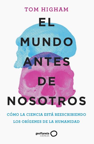 EL MUNDO ANTES DE NOSOTROS | 9788408259947 | HIGHAM, TOM | Llibres Parcir | Librería Parcir | Librería online de Manresa | Comprar libros en catalán y castellano online