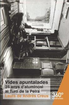 VIDES APUNTALADES, 25 ANYS D'ALUMINOSI AL TURÓ DE | 9788491160403 | ANDRÉS CREUS, LAURA DE | Llibres Parcir | Librería Parcir | Librería online de Manresa | Comprar libros en catalán y castellano online