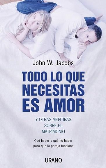 TODO LO QUE NECESITAS ES AMOR Y OTRAS MENTIRAS SOBRE MATRIM | 9788479535933 | DR JOHN W JACOBD | Llibres Parcir | Llibreria Parcir | Llibreria online de Manresa | Comprar llibres en català i castellà online