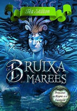 LA BRUIXA DE LES MAREES | 9788415790983 | TEA STILTON | Llibres Parcir | Llibreria Parcir | Llibreria online de Manresa | Comprar llibres en català i castellà online