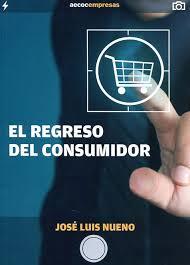 EL REGRESO DEL CONSUMIDOR | 9788461719976 | NUENO INIESTA, JOSÉ LUIS | Llibres Parcir | Llibreria Parcir | Llibreria online de Manresa | Comprar llibres en català i castellà online