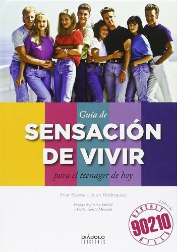 GUÍA DE SENSACIÓN DE VIVIR PARA EL TEENAGER DE HOY | 9788416217519 | BAENA, PILAR; RODRÍGUEZ, JUAN | Llibres Parcir | Llibreria Parcir | Llibreria online de Manresa | Comprar llibres en català i castellà online