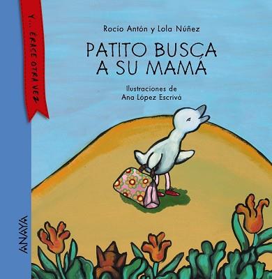 PATITO BUSCA A SU MAMÁ | 9788467873498 | ANTÓN, ROCÍO/NÚÑEZ, LOLA | Llibres Parcir | Llibreria Parcir | Llibreria online de Manresa | Comprar llibres en català i castellà online