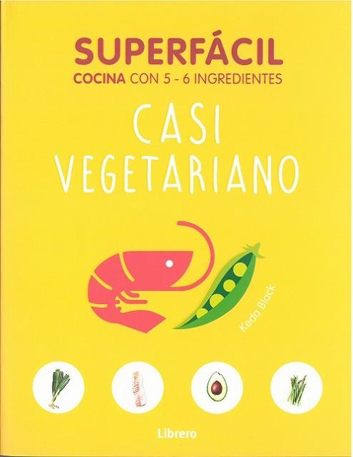 SUPERFÁCIL. CASI VEGETARIANO | 9789463592192 | BLACK, KEDA | Llibres Parcir | Llibreria Parcir | Llibreria online de Manresa | Comprar llibres en català i castellà online