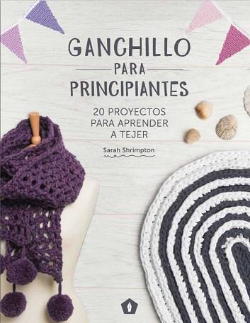 GANCHILLO PARA PRINCIPIANTES | 9788416407101 | SHRIMPTON, SARAH | Llibres Parcir | Llibreria Parcir | Llibreria online de Manresa | Comprar llibres en català i castellà online