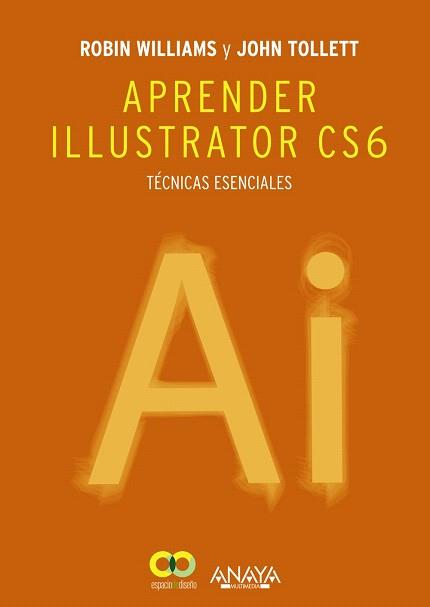 Aprender Illustrator CS6. Técnicas esenciales | 9788441533196 | Williams, Robin/Tollett, John | Llibres Parcir | Llibreria Parcir | Llibreria online de Manresa | Comprar llibres en català i castellà online