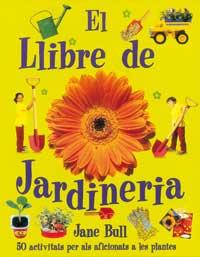 EL LLIBRE DE JARDINERIA | 9788427247703 | BULL JANE | Llibres Parcir | Librería Parcir | Librería online de Manresa | Comprar libros en catalán y castellano online