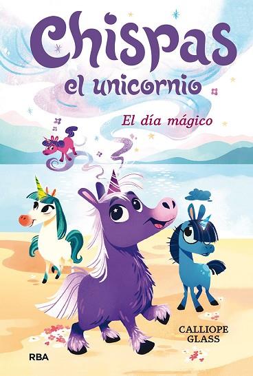 CHISPAS EL UNICORNIO 1. EL DÍA MÁGICO | 9788427222687 | GLASS CALLIOPE | Llibres Parcir | Llibreria Parcir | Llibreria online de Manresa | Comprar llibres en català i castellà online