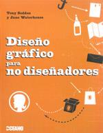 DISEÑO GRAFICO PARA NO DISEÑADORES | 9788475566658 | TONY SEDDON JANE WATERHOUSE | Llibres Parcir | Llibreria Parcir | Llibreria online de Manresa | Comprar llibres en català i castellà online