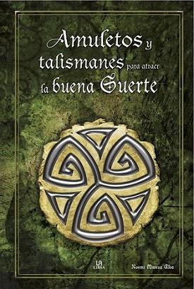 AMULETOS Y TALISMANES PARA ATRAER LA BUENA SUERTE | 9788466220224 | NOEMI MARCOS ALBA | Llibres Parcir | Llibreria Parcir | Llibreria online de Manresa | Comprar llibres en català i castellà online