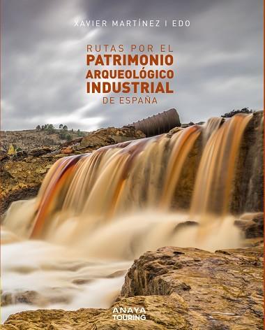 RUTAS POR EL PATRIMONIO ARQUEOLÓGICO INDUSTRIAL DE ESPAÑA | 9788491583561 | MARTÍNEZ I EDO, XAVIER | Llibres Parcir | Llibreria Parcir | Llibreria online de Manresa | Comprar llibres en català i castellà online