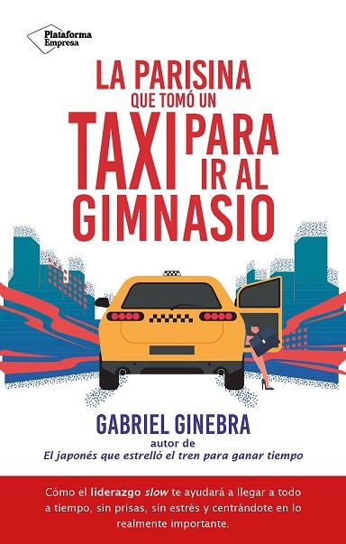 LA PARISINA QUE TOMÓ UN TAXI PARA IR AL GIMNASIO | 9788410079182 | GINEBRA, GABRIEL | Llibres Parcir | Llibreria Parcir | Llibreria online de Manresa | Comprar llibres en català i castellà online