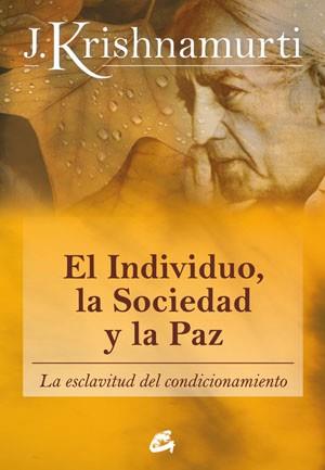 EL INDIVIDUO LA SOCIEDAD Y LA PAZ | 9788484453543 | J KRISHNAMURTI | Llibres Parcir | Librería Parcir | Librería online de Manresa | Comprar libros en catalán y castellano online