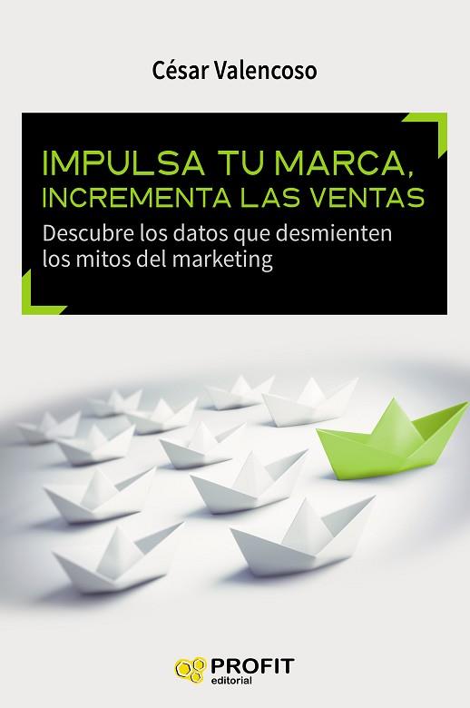 IMPULSA TU MARCA, INCREMENTA LAS VENTAS | 9788416583393 | VALENCOSO GILABERT, CÉSAR | Llibres Parcir | Llibreria Parcir | Llibreria online de Manresa | Comprar llibres en català i castellà online