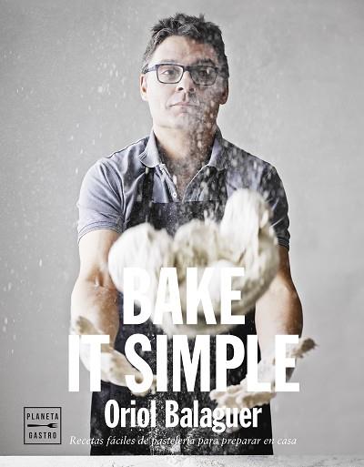 BAKE IT SIMPLE | 9788408151272 | ORIOL BALAGUER/JON SARABIA | Llibres Parcir | Llibreria Parcir | Llibreria online de Manresa | Comprar llibres en català i castellà online