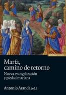 MARÍA, CAMINO DE RETORNO | 9788431328573 | ARANDA LOMEÑA, ANTONIO | Llibres Parcir | Llibreria Parcir | Llibreria online de Manresa | Comprar llibres en català i castellà online