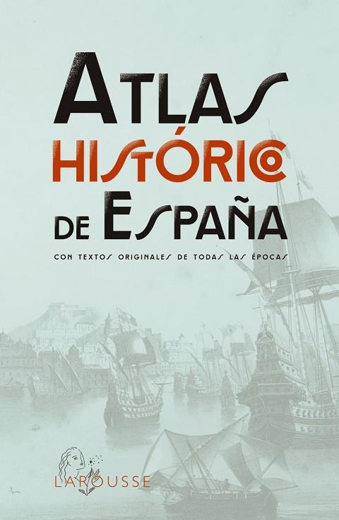 ATLAS HISTÓRICO DE ESPAÑA | 9788419436955 | LAROUSSE EDITORIAL | Llibres Parcir | Librería Parcir | Librería online de Manresa | Comprar libros en catalán y castellano online