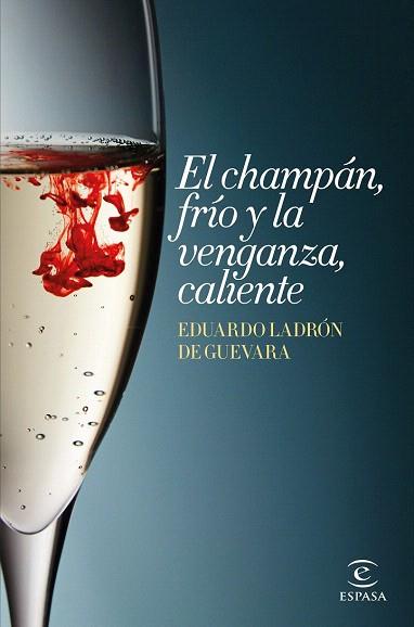 EL CHAMPÁN, FRÍO Y LA VENGANZA, CALIENTE | 9788467045147 | EDUARDO LADRÓN DE GUEVARA | Llibres Parcir | Llibreria Parcir | Llibreria online de Manresa | Comprar llibres en català i castellà online