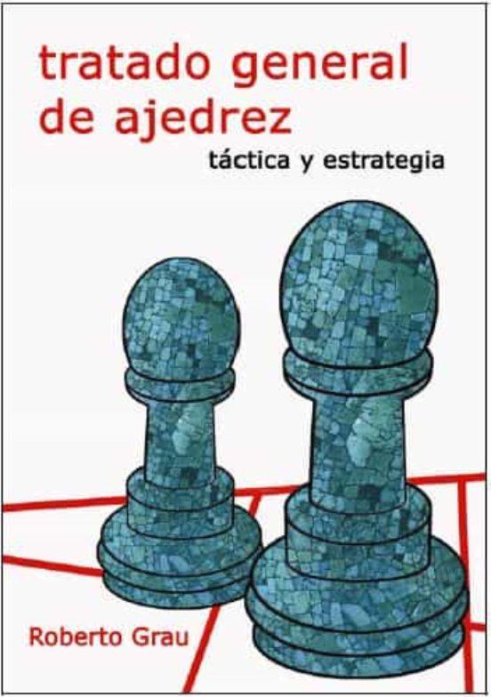 TRATADO GENERAL DE AJEDREZ - TÁCTICA Y ESTRATEGIA | 9788412112948 | GRAU, ROBERTO | Llibres Parcir | Llibreria Parcir | Llibreria online de Manresa | Comprar llibres en català i castellà online