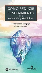 COMO REDUCIR EL SUFRIMIENTO CON ACEPTACION Y MINDFULNESS | 9788416574834 | GARCÍA CAMPAYO, JAVIER | Llibres Parcir | Llibreria Parcir | Llibreria online de Manresa | Comprar llibres en català i castellà online