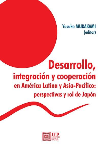 DESARROLLO, INTEGRACIÓN Y COOPERACIÓN ENTRE AMÉRICA LATINA Y ASIA-PACÍFICO. PERSPECTIVAS Y ROL DE JAPÓN | PODI137098 | MURAKAMI  YUSUKE/HOSONO  AKIO/AQUINO RODRÍGUEZ  CARLOS | Llibres Parcir | Llibreria Parcir | Llibreria online de Manresa | Comprar llibres en català i castellà online