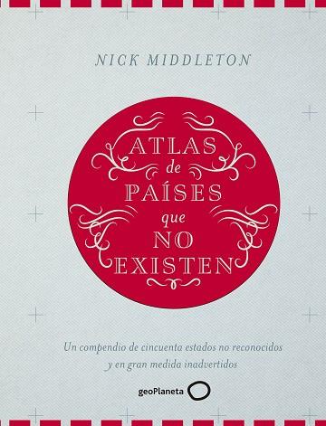 ATLAS DE PAíSES QUE NO EXISTEN | 9788408160090 | MIDDLETON, NICK | Llibres Parcir | Llibreria Parcir | Llibreria online de Manresa | Comprar llibres en català i castellà online