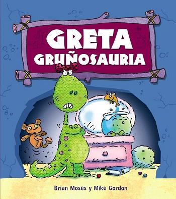 GRETA GRUÑOSAURIA | 9788467840179 | MOSES, BRIAN | Llibres Parcir | Llibreria Parcir | Llibreria online de Manresa | Comprar llibres en català i castellà online