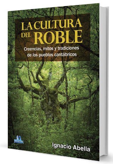 LA CULTURA DEL ROBLE | 9788412022513 | ABELLA MINA, IGNACIO | Llibres Parcir | Llibreria Parcir | Llibreria online de Manresa | Comprar llibres en català i castellà online