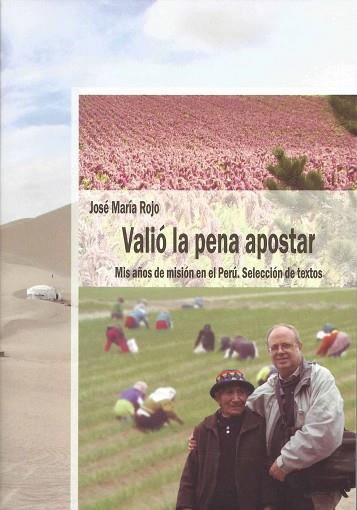 VALIÓ LA PENA APOSTAR. MIS AÑOS DE MISIÓN EN EL PERÚ. SELECCIÓN DE TEXTOS | PODI115690 | ROJO GARCIA  JOSÉ MARÍA | Llibres Parcir | Llibreria Parcir | Llibreria online de Manresa | Comprar llibres en català i castellà online