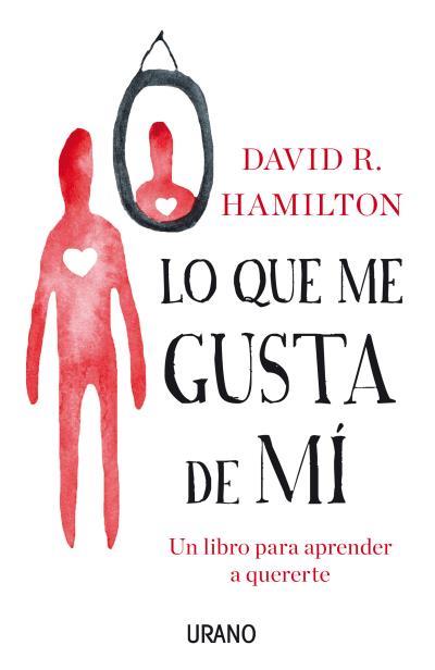 LO QUE ME GUSTA DE MÍ | 9788479539146 | HAMILTON, DAVID R. | Llibres Parcir | Llibreria Parcir | Llibreria online de Manresa | Comprar llibres en català i castellà online