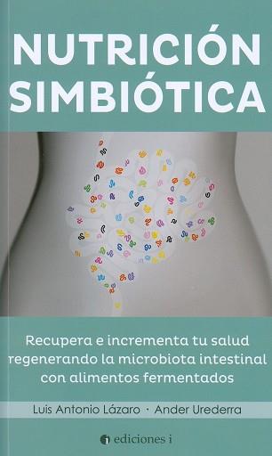 NUTRICIÓN SIMBIÓTICA | 9788494453366 | LÁZARO COSTA, LUIS/UREDERRA UGALDE, ANDER | Llibres Parcir | Llibreria Parcir | Llibreria online de Manresa | Comprar llibres en català i castellà online