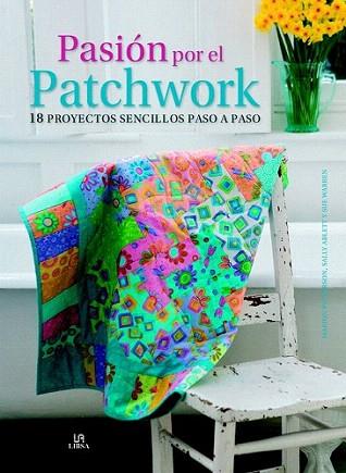 Pasión por el Patchwork | 9788466225496 | Paterson, Marion/Ablett, Sally/Warren, Sue | Llibres Parcir | Llibreria Parcir | Llibreria online de Manresa | Comprar llibres en català i castellà online