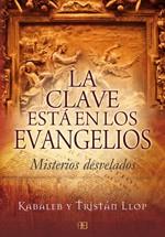 LA CLAVE ESTA EN LOS EVANGELIOS misterios desvelados | 9788496111790 | KABALEB Y TRISTAN LLOP | Llibres Parcir | Llibreria Parcir | Llibreria online de Manresa | Comprar llibres en català i castellà online