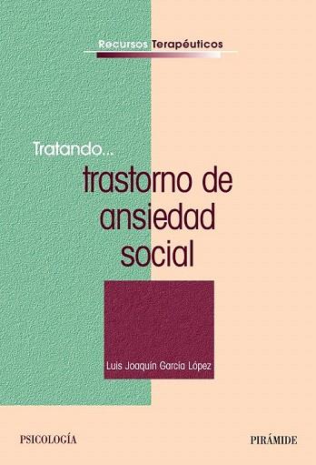 TRATANDO... TRASTORNO DE ANSIEDAD SOCIAL | 9788436828597 | GARCÍA LÓPEZ, LUIS JOAQUÍN | Llibres Parcir | Llibreria Parcir | Llibreria online de Manresa | Comprar llibres en català i castellà online