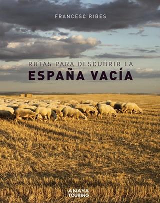 RUTAS PARA DESCUBRIR LA ESPAÑA VACÍA | 9788491583110 | RIBES GEGÚNDEZ, FRANCESC | Llibres Parcir | Llibreria Parcir | Llibreria online de Manresa | Comprar llibres en català i castellà online