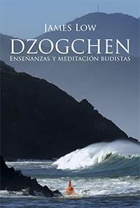 DZOGCHEN, ENSEÑANZAS Y MEDITACIÓN BUDISTAS DE JAMES LOW | 9788496478794 | JAMES LOW | Llibres Parcir | Llibreria Parcir | Llibreria online de Manresa | Comprar llibres en català i castellà online