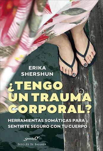 ¿TENGO UN TRAUMA CORPORAL? HERRAMIENTAS SOMÁTICAS PARA SENTIRTE SEGURO CON TU CU | 9788433031884 | SHERSHUN, ERIKA | Llibres Parcir | Llibreria Parcir | Llibreria online de Manresa | Comprar llibres en català i castellà online