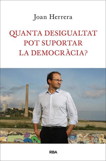 QUANTA DESIGUALTAT POT SUPORTAR LA DEMOCRÀCIA? | 9788482646749 | HERRERA TORRES, JOAN | Llibres Parcir | Llibreria Parcir | Llibreria online de Manresa | Comprar llibres en català i castellà online