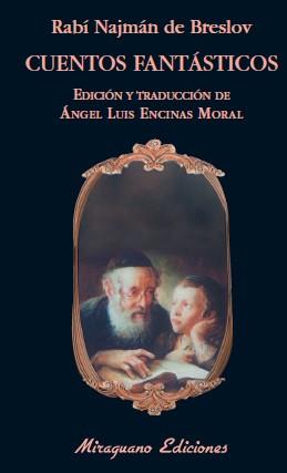 CUENTOS FANTASTICOS ed y trad ANGEL LUIS ENCINAS MORAL | 9788478133642 | RABI NAJMAN DE BRESLOV | Llibres Parcir | Llibreria Parcir | Llibreria online de Manresa | Comprar llibres en català i castellà online