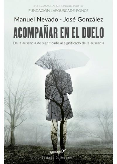 ACOMPAÑAR EN EL DUELO. DE LA AUSENCIA DE SIGNIFICADO AL SIGNIFICADO DE LA AUSENC | 9788433029096 | NEVADO REY, MANUEL/GONZÁLEZ FERNÁNDEZ, JOSÉ | Llibres Parcir | Llibreria Parcir | Llibreria online de Manresa | Comprar llibres en català i castellà online