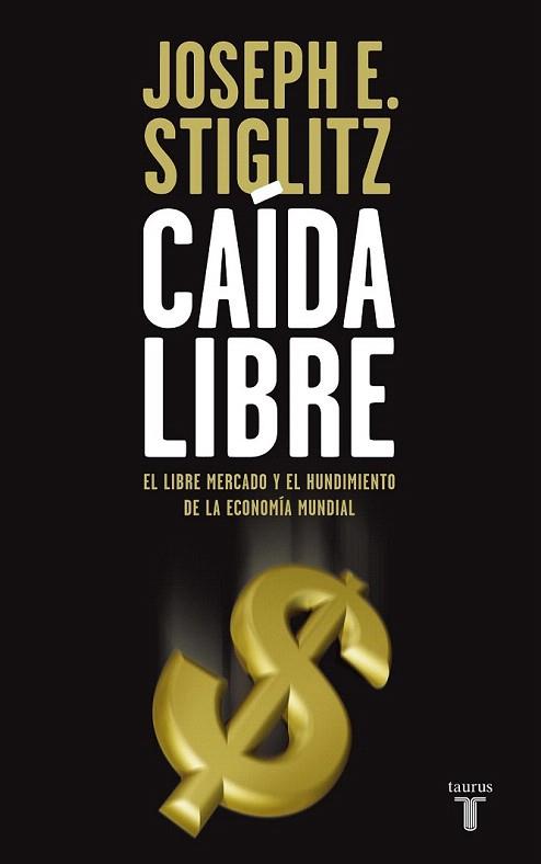 CAIDA LIBRE libre mercado y hundimiento de la economia mund | 9788430607839 | JOSEPH E STIGLITZ | Llibres Parcir | Llibreria Parcir | Llibreria online de Manresa | Comprar llibres en català i castellà online