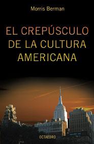 EL CREPUSCULO DE LA CULTURA AMERICANA | 9788480636278 | BERMAN MORRIS | Llibres Parcir | Librería Parcir | Librería online de Manresa | Comprar libros en catalán y castellano online