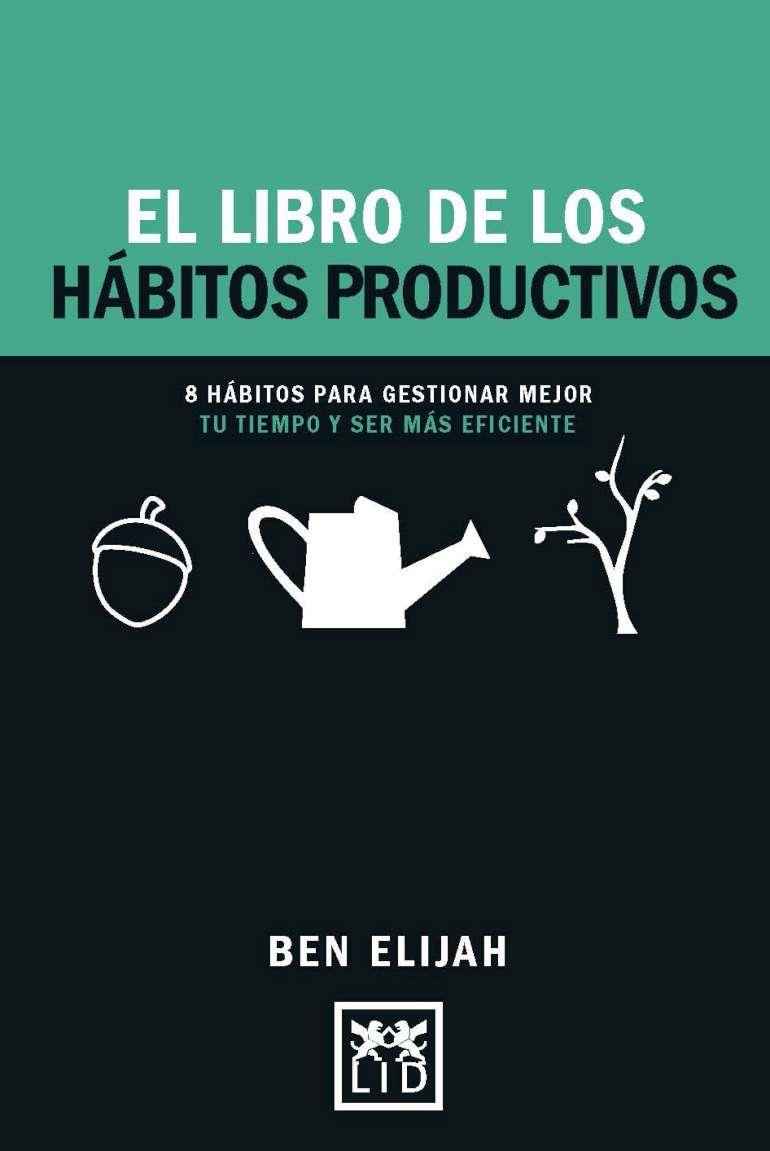 EL LIBRO DE LOS HABITOS PRODUCTIVOS | 9788416894352 | ELIJAH, BEN | Llibres Parcir | Llibreria Parcir | Llibreria online de Manresa | Comprar llibres en català i castellà online