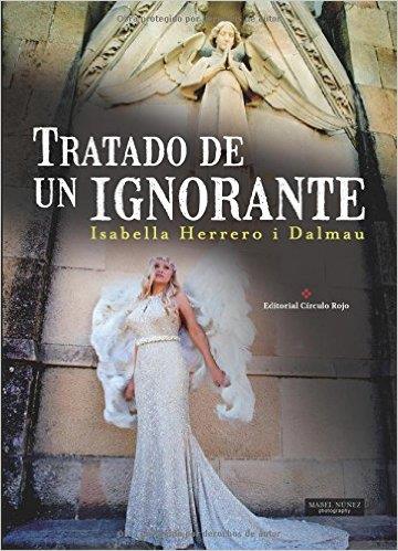 TRATADO DE UN IGNORANTE | 9788491158677 | HERRERO I DALMAU, ISABELLA | Llibres Parcir | Llibreria Parcir | Llibreria online de Manresa | Comprar llibres en català i castellà online