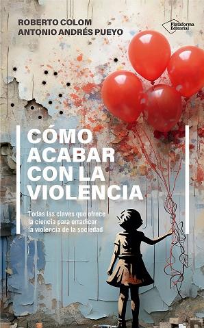 CÓMO ACABAR CON LA VIOLENCIA | 9788410243552 | COLOM, ROBERTO/ANDRÉS PUEYO, ANTONIO | Llibres Parcir | Llibreria Parcir | Llibreria online de Manresa | Comprar llibres en català i castellà online